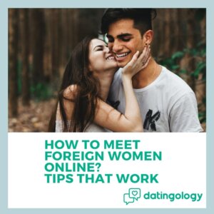 How To Meet Foreign Women: Best Sites & Tips (2023)