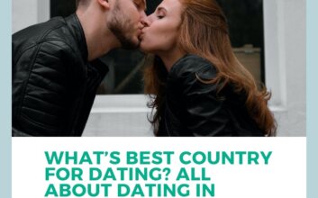What’s Best Country For Dating? All About Dating In Different Countries