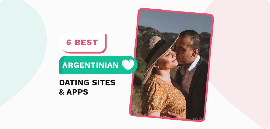 Best Argentina Dating Sites in 2023 — Chat, Date, Fall in Love