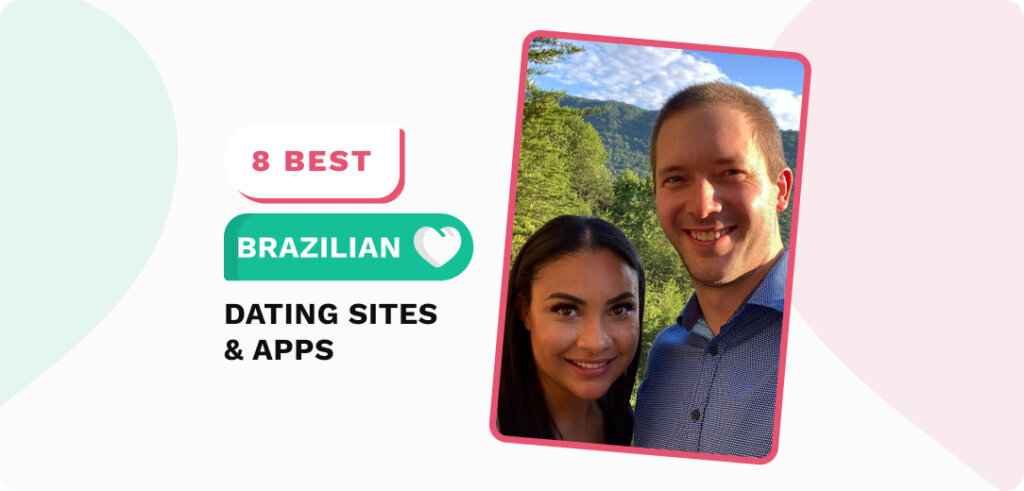 Brazilian Dating Sites & Apps: Meet Singles From Brazil Online