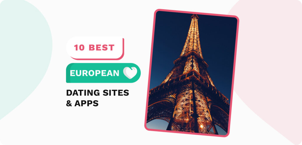 European Dating Sites & Apps: Meet Singles from Europe Online