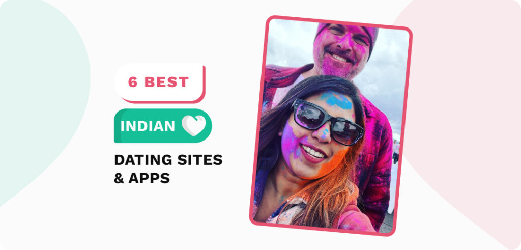 Indian Dating Sites & Apps: Meet Singles from India Online