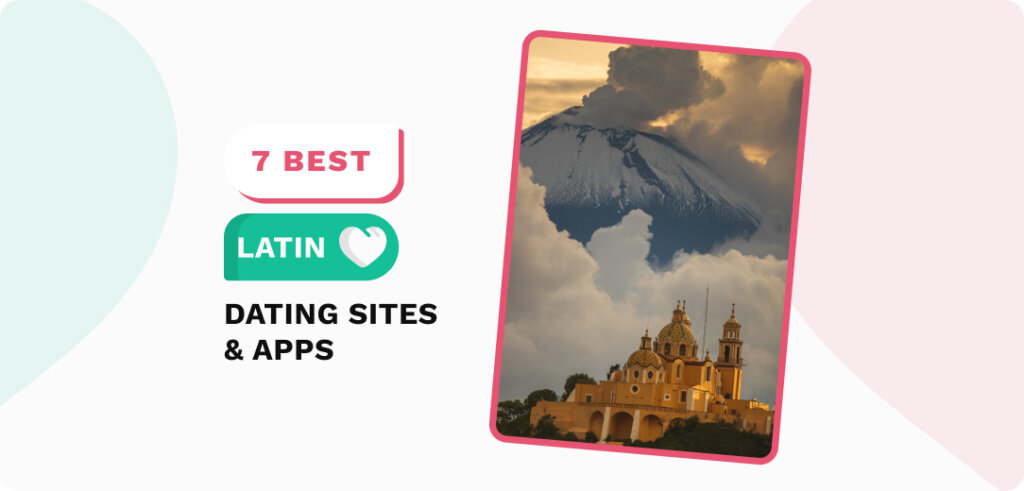 Latin Dating Sites & Apps: Meet Singles From Latin America Online