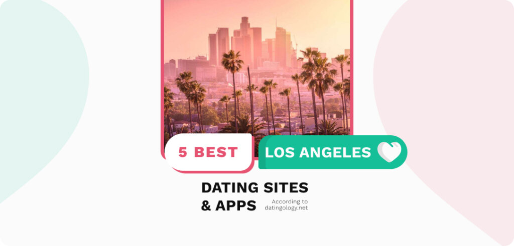 Los Angeles Dating Sites & Apps: Meet Singles From Los Angeles Online