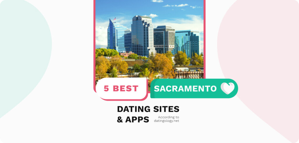Sacramento Dating Sites & Apps: Meet Singles From Sacramento Online