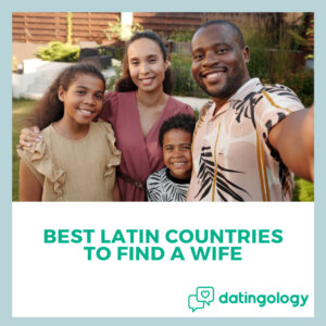 8 Best Latin Countries to Find a Wife