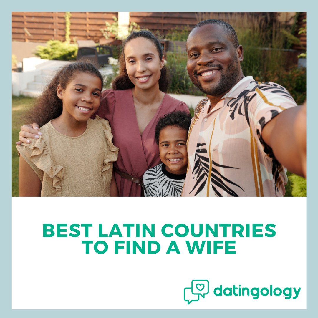 Explore the Best Latin Countries to Find Your Ideal Wife