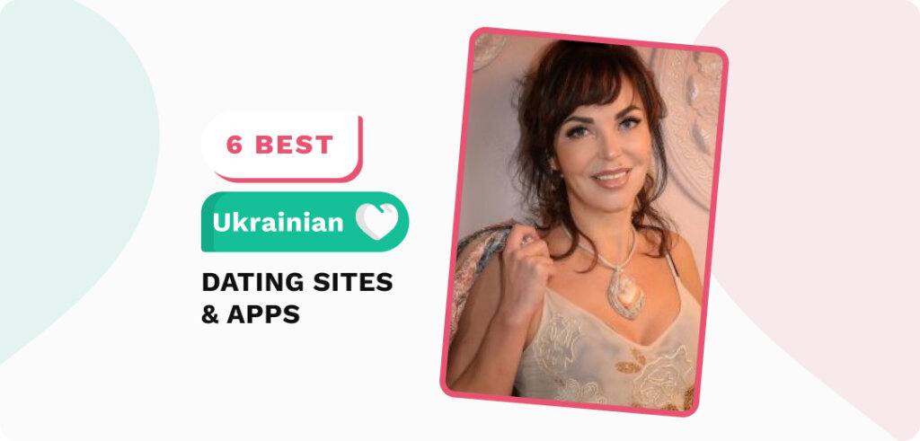 Best Ukraine Dating Sites & Apps in 2024
